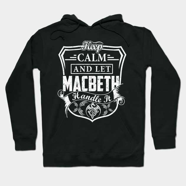 Keep Calm and Let MACBETH Handle It Hoodie by Jenni